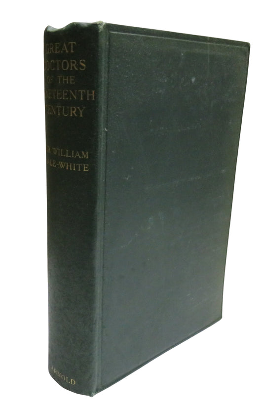 Great Doctors Of The Nineteenth Century By Sir William Hale-White 1937