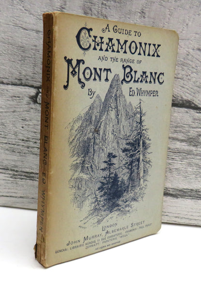 Chamonix And The Range of Mont Blanc A Guide By Edward Whymper 1911 book front cover