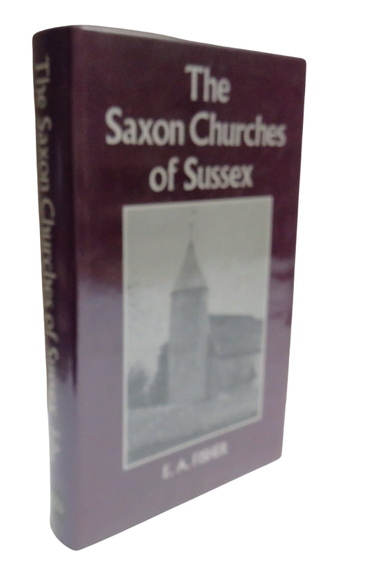 The Saxon Churches Of Sussex By E. A. Fisher 1970