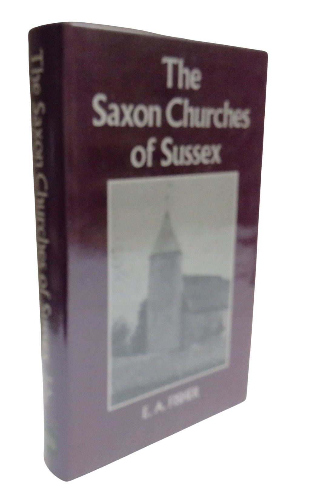 The Saxon Churches Of Sussex By E. A. Fisher 1970