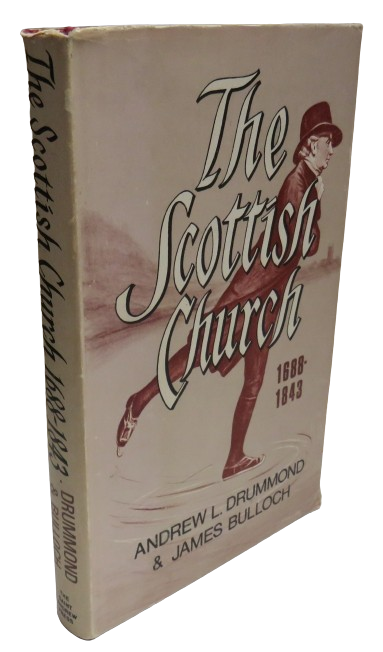 The Scottish Church 1688-1843 The Age of The Moderates By Andrew L. Drummond and James Bulloch 1973 book front cover