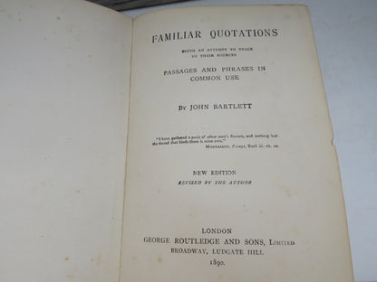 Familiar Quotations Being An Attempt To Trace To Their Sources Passages and Phrases In Common Use By John Bartlett 1890