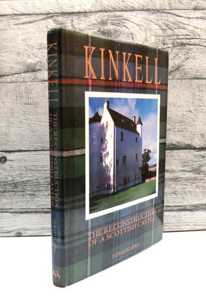 Kinkell The Reconstruction of a Scottish Castle By Gerald Laing 1984