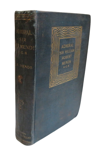 Life of Admiral Sir William Robert Mends G.C.B.  By His Son Bowen Stilon Mends 1899 book front cover