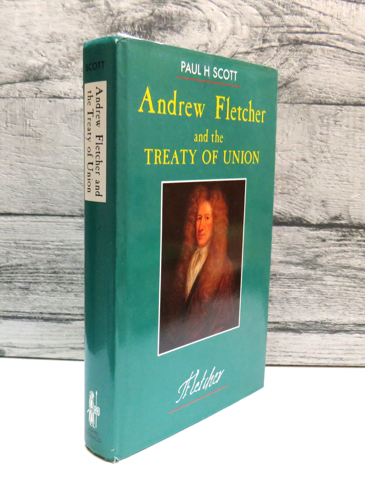 Andrew Fletcher and The Treaty of Union By Paul H. Scott 1992