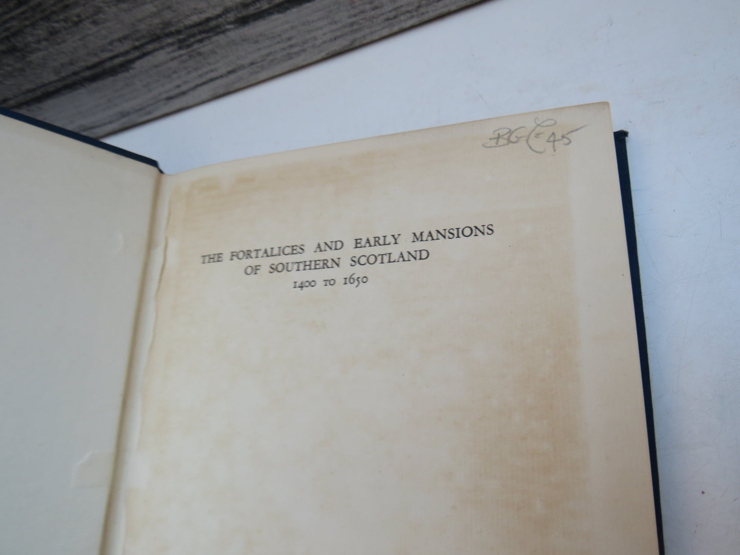 The Fortalices and Early Mansions of Southern Scotland 1400 To 1650 By Nigel G. Tranter 1935