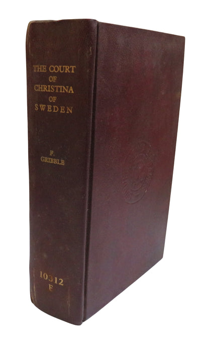 The Court of Christina of Sweden and The Later Adventures Of The Queen In Exile By Francis Gribble 1 book front cover