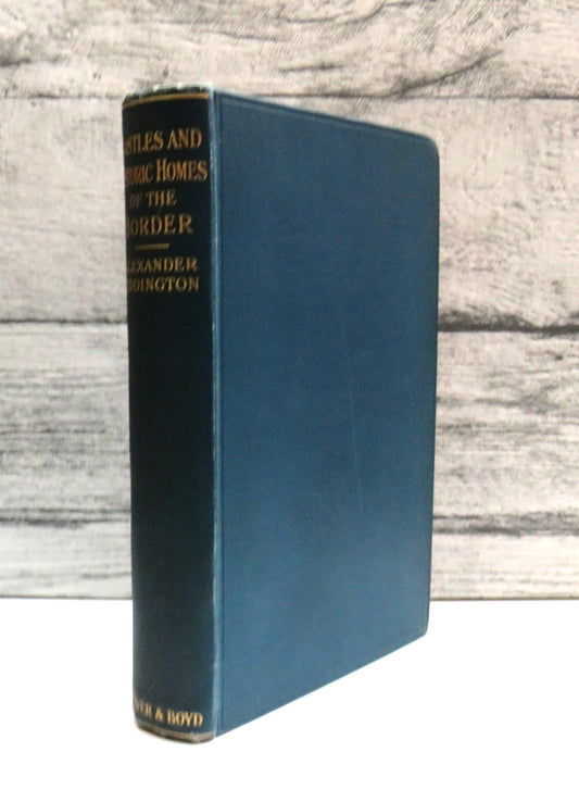 Castles and Historic Homes of the Border Their Traditions and Romance By Alexander Eddington 1926