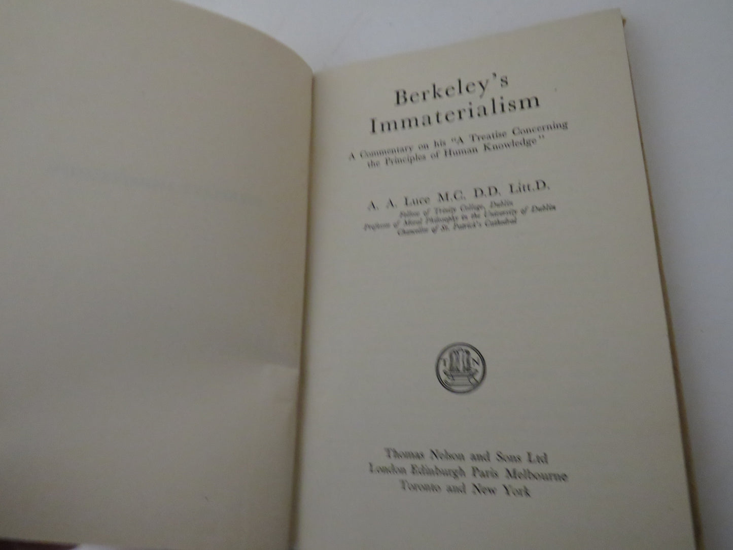 Berkeley's Immaterialism A Commentary on his "A Treatise Concerning The Principles of Human Knowledge" By A.A. Luce 1945