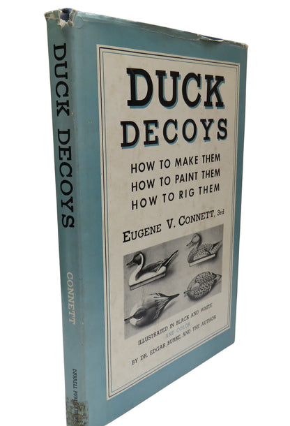 Duck Decoys How To Make Them How To Paint Them How To Rig Them By Eugene V. Connett 1953 book front cover