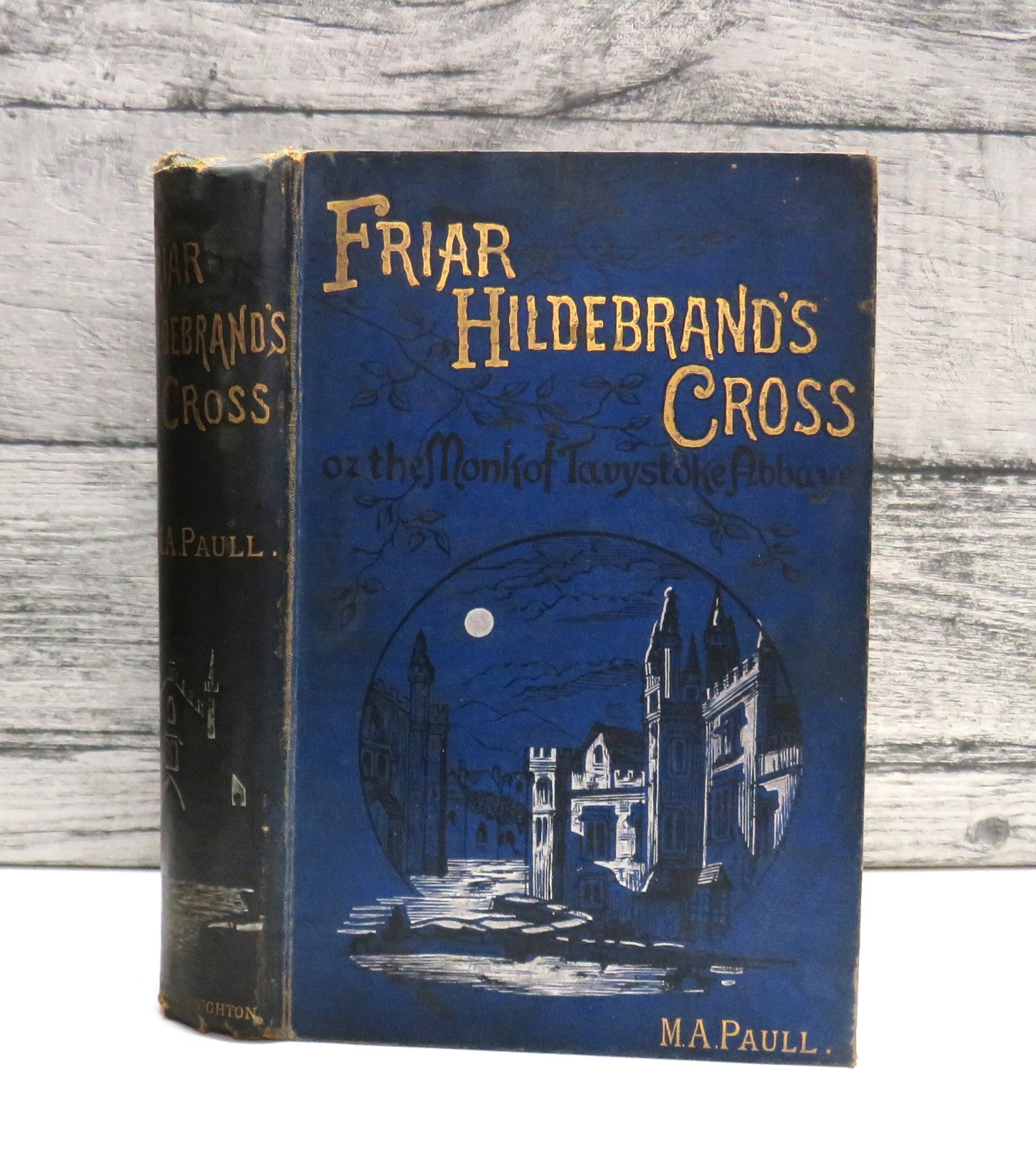 Friar Hildebrand's Cross; Or, The Monk of Tavystoke Abbaye By M.A. Paull 1882