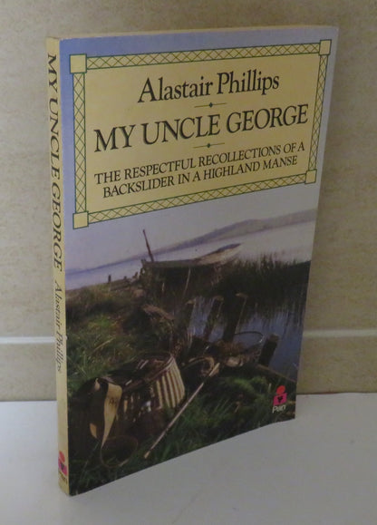 My Uncle George, The Respectful Recollections of a Backslider in a Highland Manse by Alastair Philli book image 2