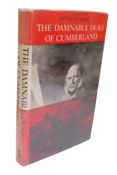 The Damnable Duke of Cumberland by Anthony Bird, A Character Study and Vindication of Ernest Augustu book front cover
