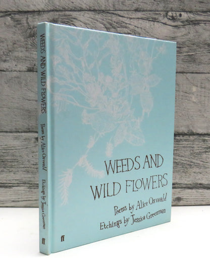 Weeds and Wild Flowers Poems By Alice Oswald Etchings By Jessica Greenman 2009