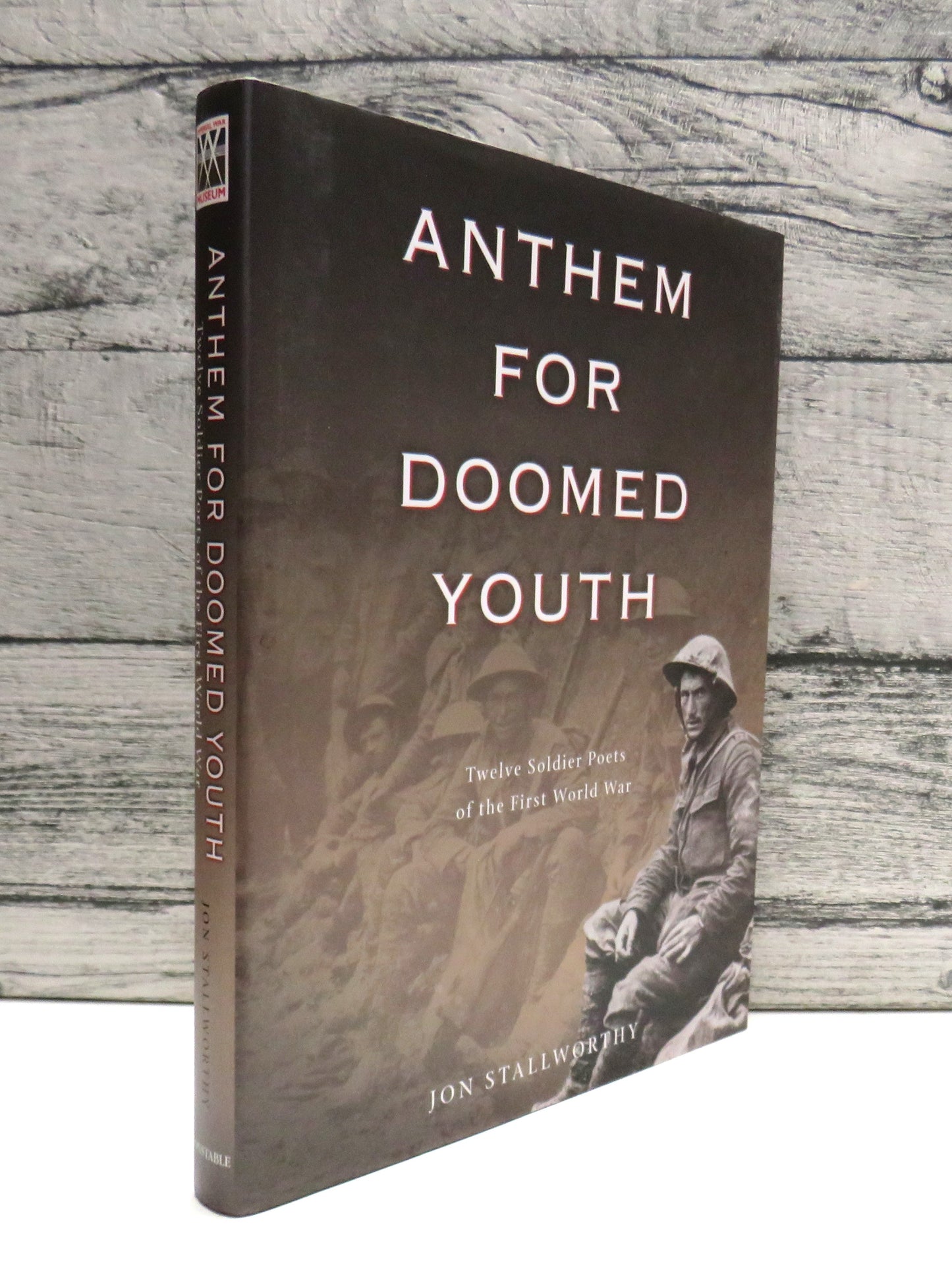 Anthem For Doomed Youth Twelve Soldier Poets of the First World War By Jon Stallworthy 2002