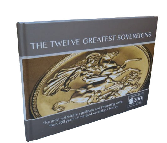 The Twelve Greatest Sovereigns, the Most Historically Signification and Interesting Coins from 200 Years of the Gold Sovereign's History, 2017, Signed