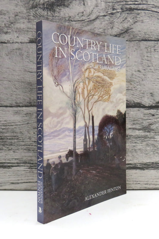 Country Life In Scotland Our Rural Past By Alexander Fenton 2008