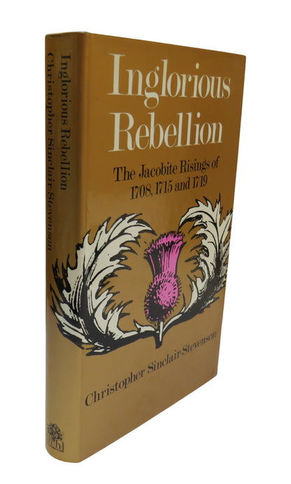 Inglorious Rebellion The Jacobite Risings Of 1708, 1715 and 1719 By Christopher Sinclair-Stevenson 1 book front cover
