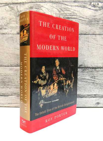 The Creation Of The Modern World The Untold Story of the British Enlightenment By Roy Porter 2000 book front cover