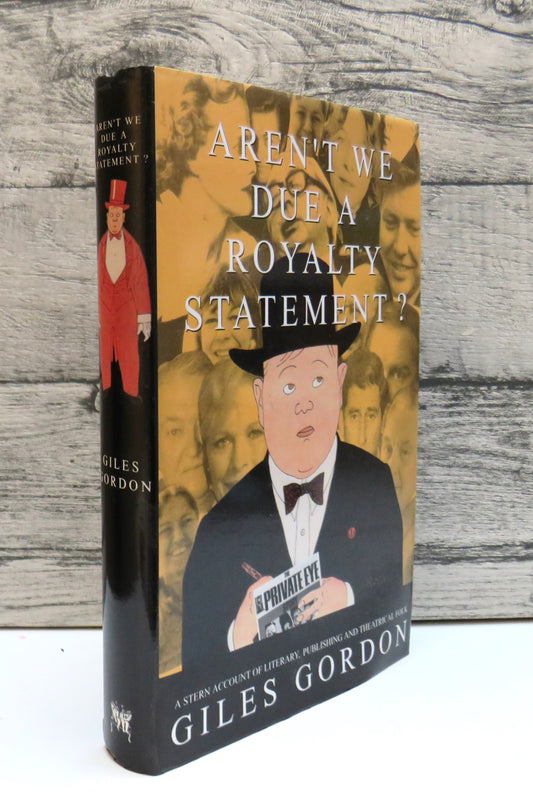 Aren't We Due A Royalty Statement ? A Stern Account of Literacy, Publishing and Theatrical Folk By Giles Gordon 1993