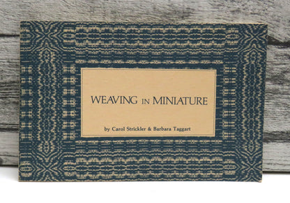 Weaving In Miniature By Carol Strickler & Barbara Taggart 1980 book front cover