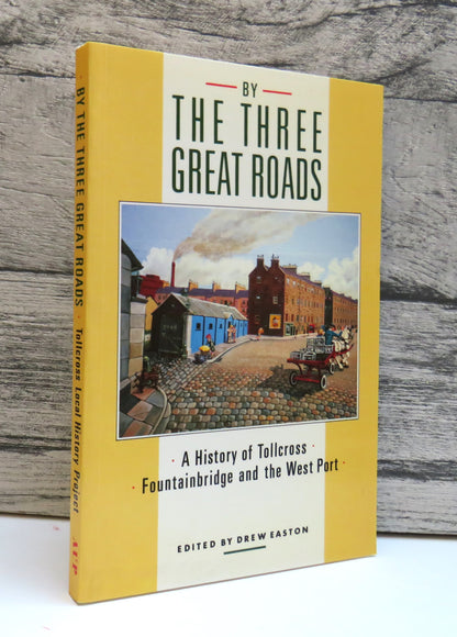 By The Three Great Roads A History of Tollcross Fountainbridge and The West Port 1988 book front cover