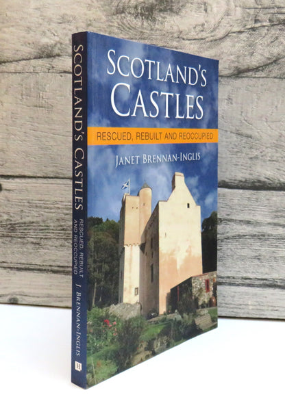 Scotland's Castles Rescued, Rebuilt and Reoccupied By Janet Brennan-Inglis 2014 book front cover