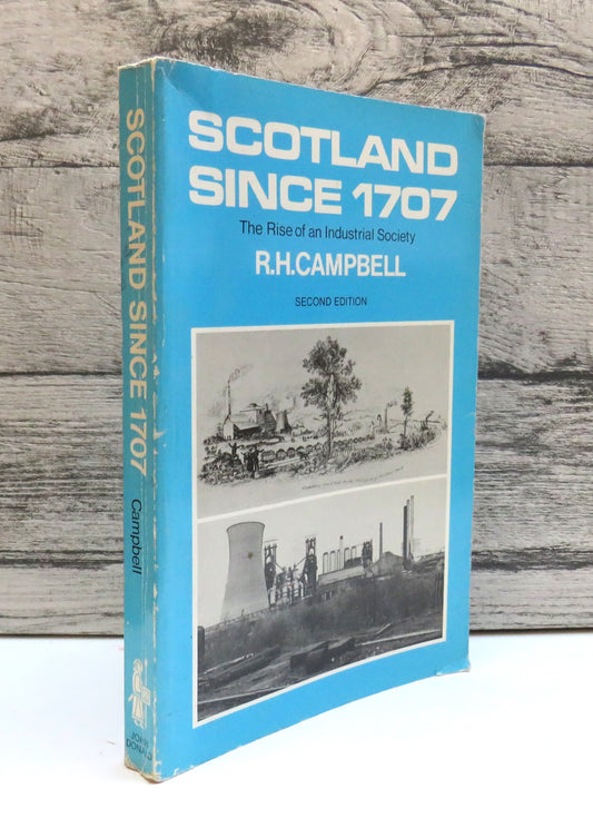 Scotland Since 1707 The Rise of An Industrial Society By R. H. Campbell 1985