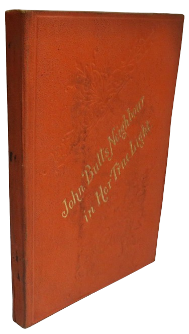 John Bull's Neighbour In Her True Light By A Brutal Saxon 1884 book front cover