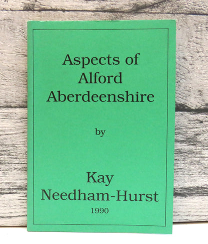 Aspects of Alford Aberdeenshire By Kay Needham-Hurst 1990 book front cover