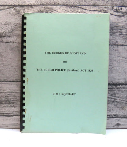 The Burghs of Scotland and the Burgh Police (Scotland) Act 1833 By R M Urquhart 1989