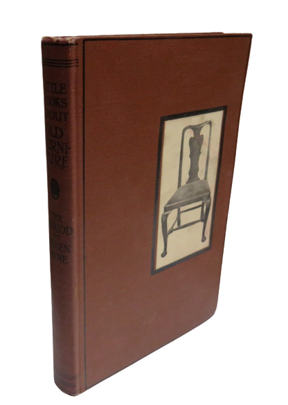 Little Books About Old Furniture The Period of Queen Anne 1923 book front cover