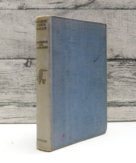 Within Four Walls By Major M. C. C. Harrison and Captain H. A. Cartwright 1933