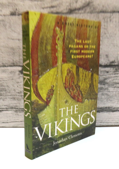 A Brief History of The Vikings The Last Pagans Or The First Modern Europeans? By Jonathan Clements 2 book front cover