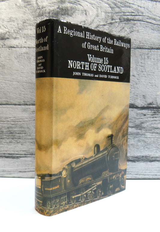 A Regional History of the Railways of Great Britain Volume XV The North of Scotland By John Thomas and David Turnock 1989