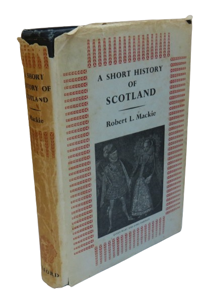 A Short History of Scotland by Robert L. Mackie, 1955 book front cover