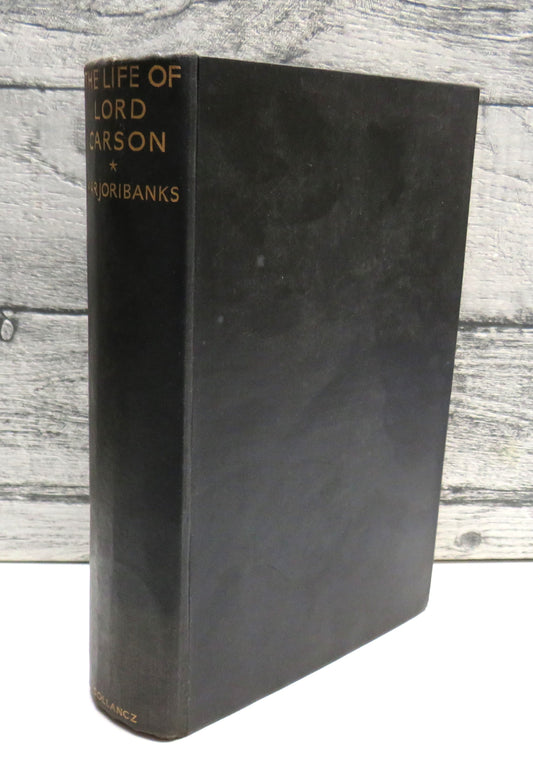 The Life of Lord Carson by Edward Marjoribanks, Volume One, 1932