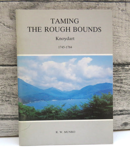 Taming The Rough Bounds Knoydart 1745-1784 By R.W. Munro 1984 book front cover
