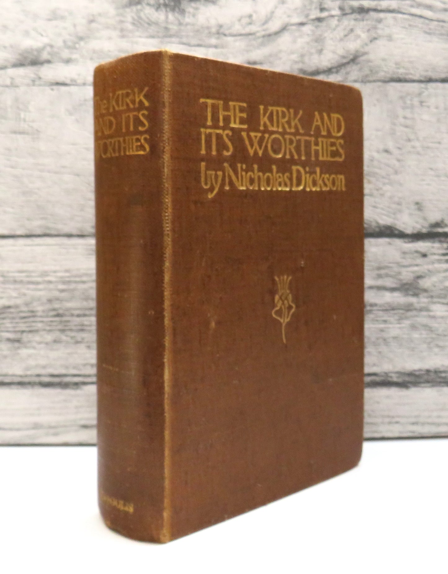 The Kirk & Its Worthies By Nicholas Dickson 1912 1st Edition