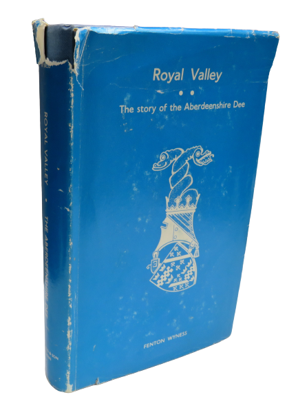 Royal Valley The Story of The Aberdeenshire Dee By Fenton Wyness 1968