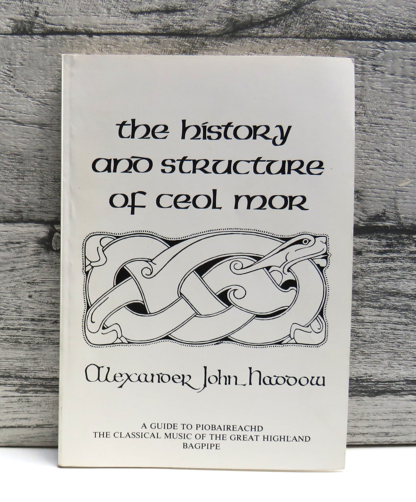 The History and Structure of Ceol Mor A Collection of Critical and Historical Essays By A. J. Haddow