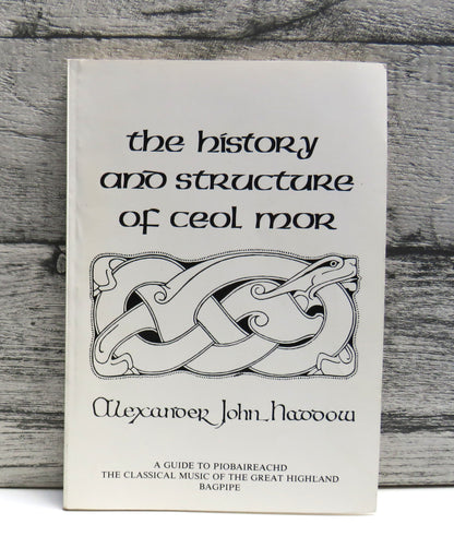 The History and Structure of Ceol Mor A Collection of Critical and Historical Essays By A. J. Haddow