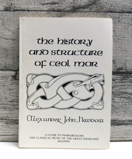 The History and Structure of Ceol Mor A Collection of Critical and Historical Essays By A. J. Haddow