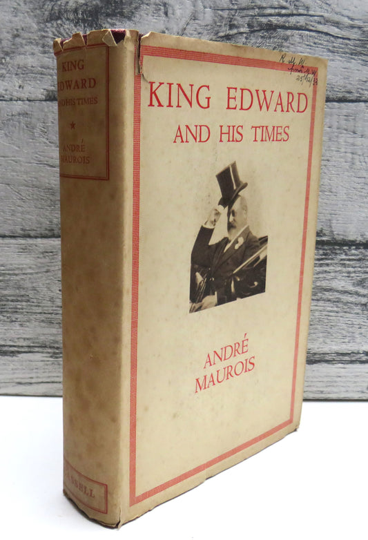 King Edward and His Times by Andre Maurois, 1933