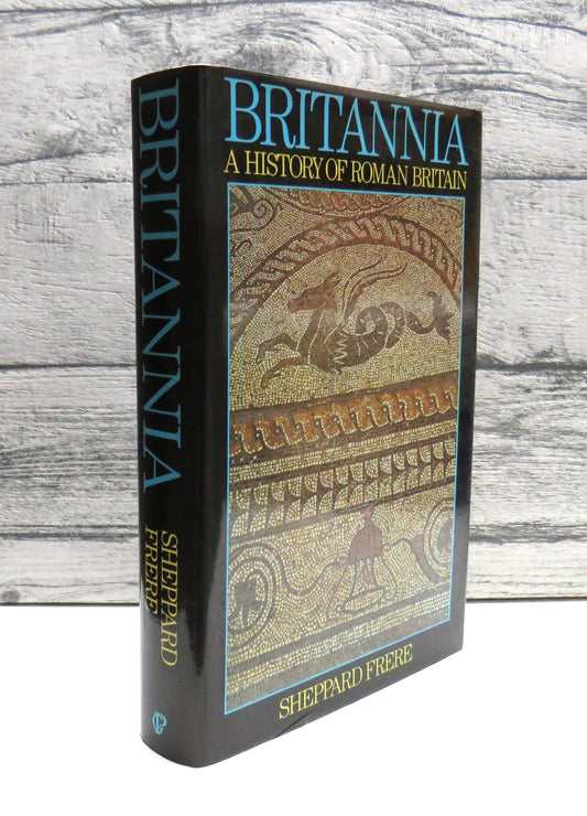 Britannia A History of Roman Britain By Sheppard Frere 1987
