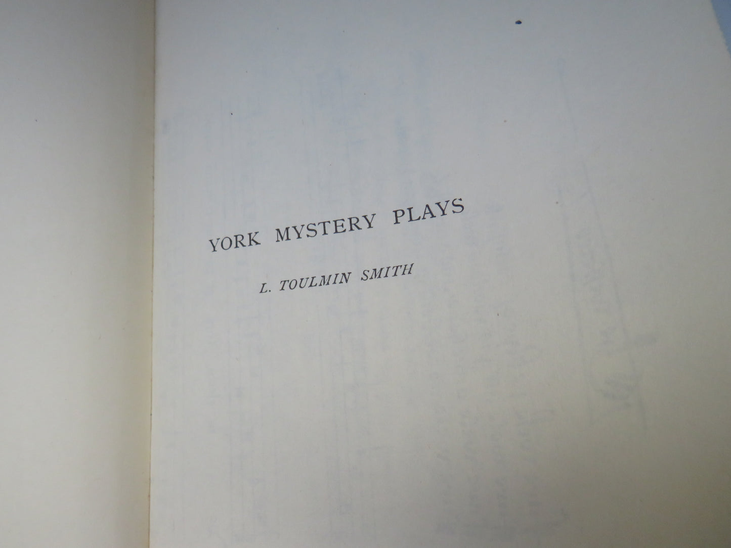 York Plays The Plays Performed By The Crafts or Mysteries of York On The Day of Corpus Christi In The 14th, 15th, and 16th Centuries By Lucy Toulmin Smith 1963