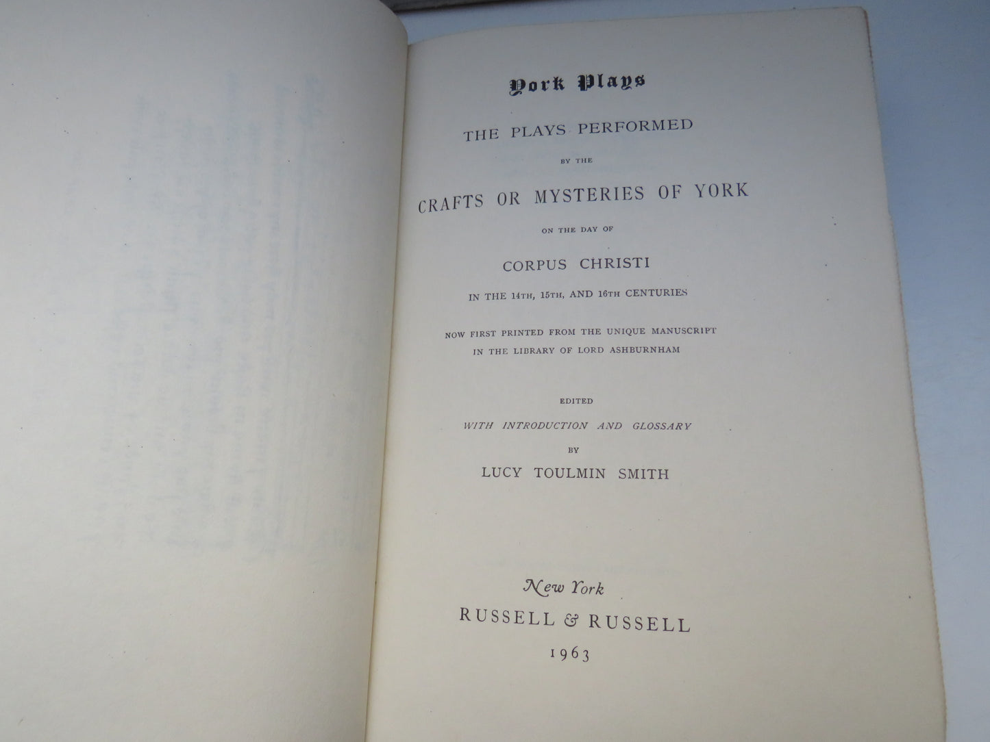 York Plays The Plays Performed By The Crafts or Mysteries of York On The Day of Corpus Christi In The 14th, 15th, and 16th Centuries By Lucy Toulmin Smith 1963