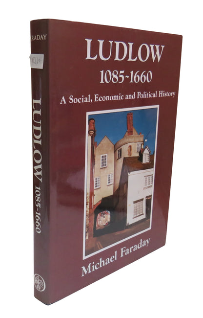 Ludlow 1085-1660 A Social, Economic and Political History By Michael Faraday 1991 book front cover