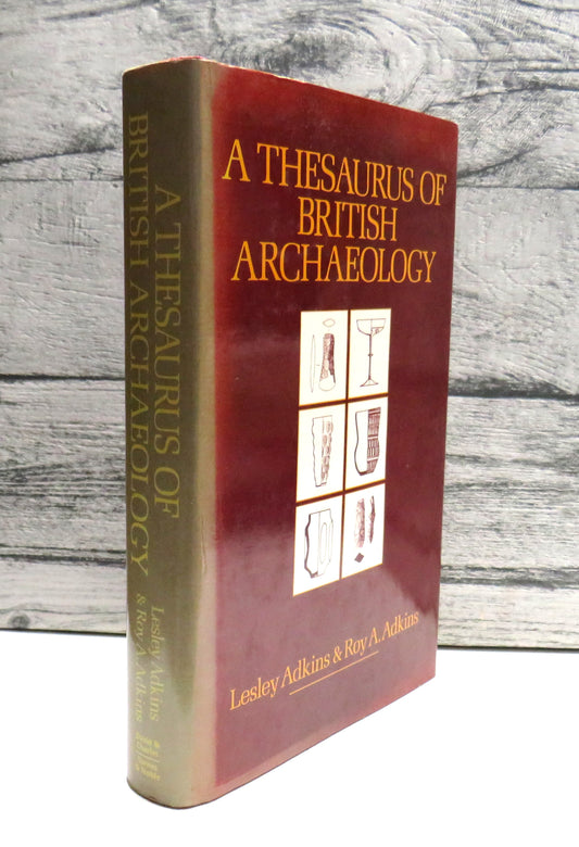 A Thesaurus of British Archaeology By Lesley Adkins & Roy A. Adkins 1982