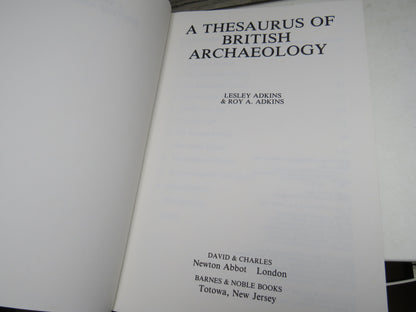 A Thesaurus of British Archaeology By Lesley Adkins & Roy A. Adkins 1982